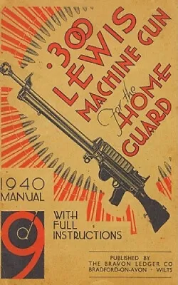300 Lewis Machine Gun For The Home Guard 1940 Manual By Bodman H. W. • £9.75