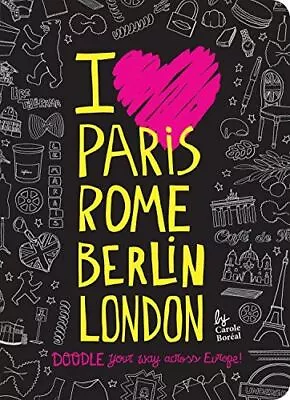 I Love Paris Rome Berlin London: Doodle Your Way Across • $17