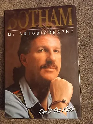 Ian Botham - My Autobiography - Don't Tell Kath. Hardback. VGC. • £2