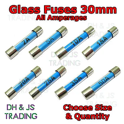 Glass Fuses 30mm Standard Quick Blow Fast Acting 6x30 Amps 2 5 10 15 20 25 35 50 • £2.49