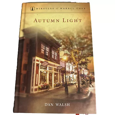 Miracles Of Marble Cove Series Autumn Light Hardcover Book By Dan Walsh • $100