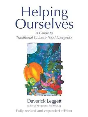 Helping Ourselves: Guide To Traditional Chinese Food Energetics By Leggett: Used • $14.83