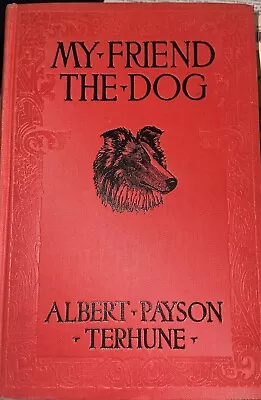 MY FRIEND THE DOG Albert Payson Terhune Vintage 1926 Hardcover Book • $20