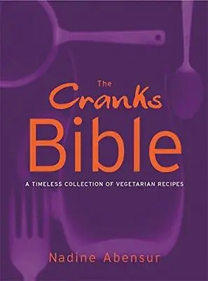 The Cranks Bible: A Timeless Collection Of Vegetarian Recipes • £3.99