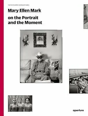 Mary Ellen Mark: On The Portrait And The Moment By Mary Ellen Mark: New • $26.84