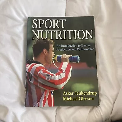 Sport Nutrition: An Introduction To Energy Production And Performance • £20