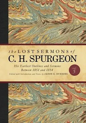 The Lost Sermons Of C. H. Spurgeon Volume V: His Earliest Outlines And S .. NEW • $25.78