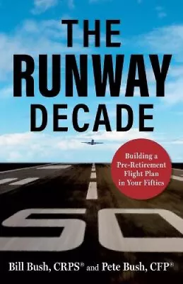 The Runway Decade: Building A Pre-Retirement Flight Plan In Your Fifties • $47.15