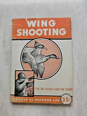 Wing Shooting For The Novice And Expert.  1928 • $15