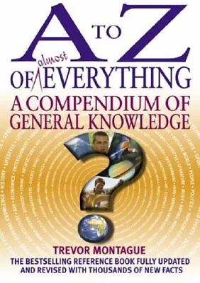 A To Z Of Everything 3rd Edition: The Compendium Of General Knowledge By Trevo • £3.50