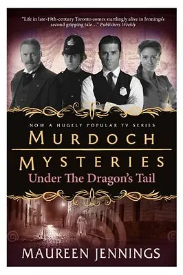 Murdoch Mysteries - Under The Dragon's Tail By Maureen Jennings • £2.51