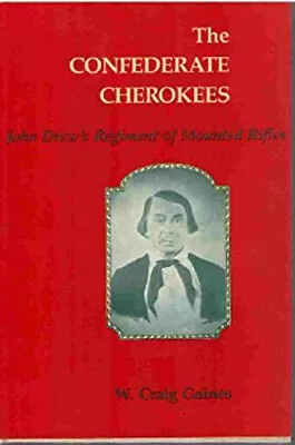 Confederate Cherokees : John Drew's Regiment Of Mounted Rifles W. • $6.75