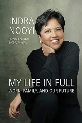 My Life In Full: Work Family And Our Future-Indra Nooyi • £9.35