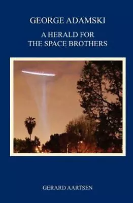 George Adamski - A Herald For The Space Brothers By Aartsen Gerard • $23.37