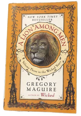 A Lion Among Men: Volume Three In The Wicked Years Paperback Gregory Maguire • $3.60