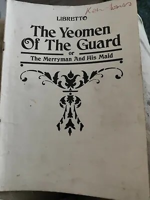 ‘THE YEOMEN OF THE GUARD’ Gilbert & Sullivan Libretto Tatty But Good Inside Orig • £4