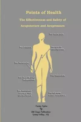 Points Of Health The Effectiveness And Safety Of Acupuncture And Acupressur... • $9.91