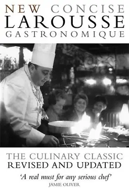 New Concise Larousse Gastronomique: The World's Greatest Cookery Encyclopedia • £14