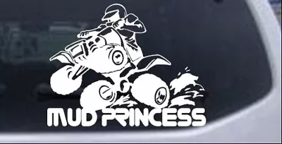 Mud Princess 4 Wheeler ATV Off Road Car Or Truck Window Laptop Decal Sticker • $10.54