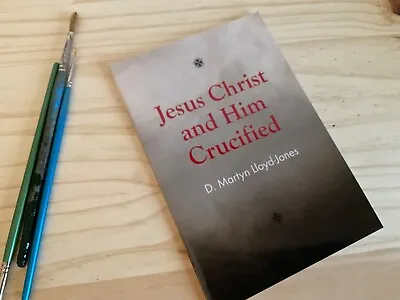 Jesus Christ And Him Crucified Martyn Lloyd Jones Banner Of Truth • $11.74