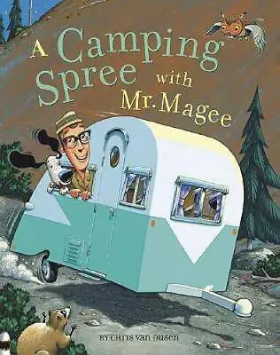 A Camping Spree With Mr. Magee - Hardcover By Chris Van Dusen - GOOD • $5.82