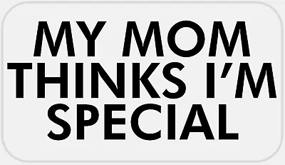 My Mom Thinks I'm Special - 25 Stickers Pack 2.25 X 1.25 Inches Mother Child Kid • $5.50