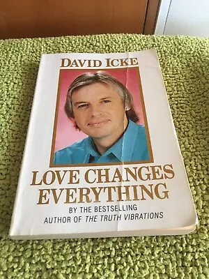 Love Changes Everything - David Icke - Rare • £13.50