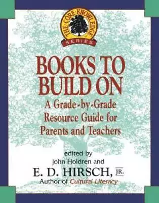 Books To Build On: A Grade-by-Grade Resource Guide For Parents And Teache - GOOD • $4.18