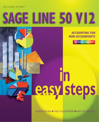 Sage Line 50 V 12 In Easy Steps Gillian Gilert Used; Good Book • £3.35