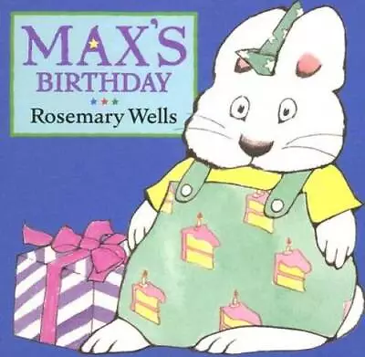 Maxs Birthday (Max And Ruby) - Board Book By Wells Rosemary - ACCEPTABLE • $4.48