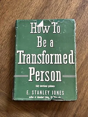 HOW TO BE A TRANSFORMED PERSON By E. Stanley Jones - Hardcover Dj Cr 1951 • $22.49