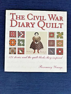 The Civil War Diary Quilt: 121 Stories And The Quilt Blocks They Inspired PB • $5