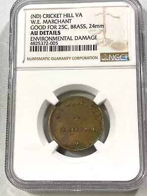 $1000 • Buy RARE CRICKET HILL VA. W.E. MARCHANT TOKEN GOOD FOR 25c NGC AU DETAILS