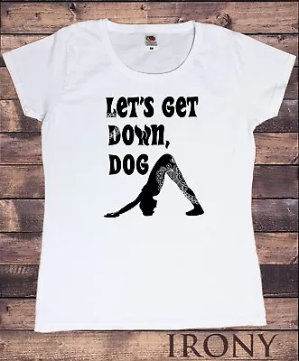 Women's Cotton T-Shirt Yoga Meditation Pose Let's Get Down Dog Print Tee TS1481 • £12.99