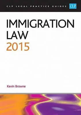 Immigration Law 2015 (CLP Legal Practice Guides) • £6.10