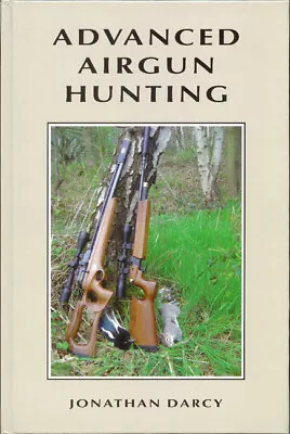 DARCY JONATHAN AIR RIFLES BOOK ADVANCED AIRGUN HUNTING Hardback NEW • £23.45