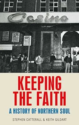 £86.58 • Buy Keeping The Faith: A History Of Northern Soul.by Gildart, Catterall New**