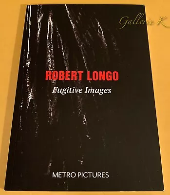 $22 • Buy Robert Longo Fugitive Images 2020 Metro Pictures Softcover Catalog New