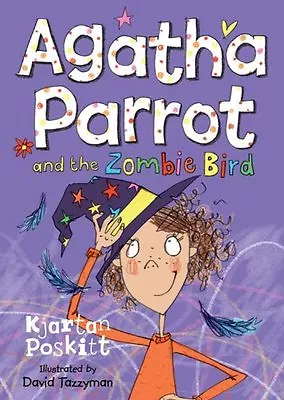 Agatha Parrot And The Zombie Bird By Kjartan Poskitt David Tazzyman • £2.62