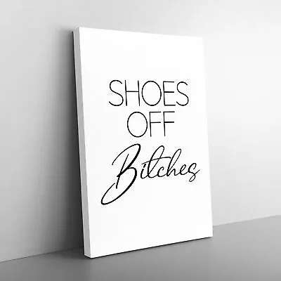 Shoes Off Bitches V2 Typography Canvas Wall Art Print Framed Picture Home Decor • £24.95