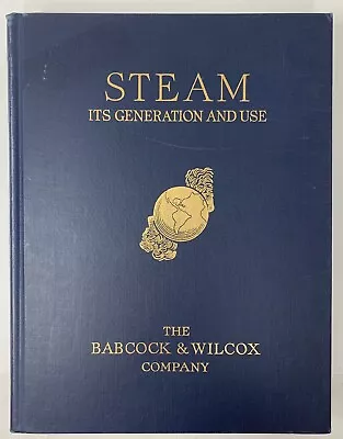 STEAM : ITS GENERATION AND USE THE BABCOCK & WILCOX COMPANY BOOK 1963 Hardcover • $24.95