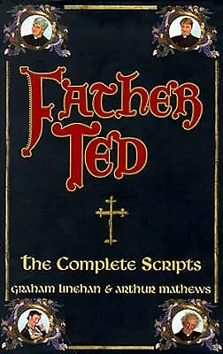 Father Ted: The Complete Scripts Linehan Graham & Mathews Arthur Used; Good  • £4.18