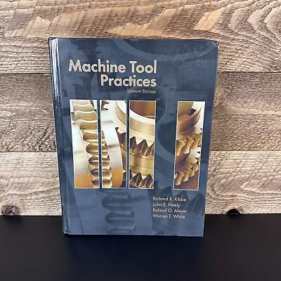 MACHINE TOOL PRACTICES WORKBOOK Hardcover 7th Edition Kibbe Neely Meyer White • $23.99