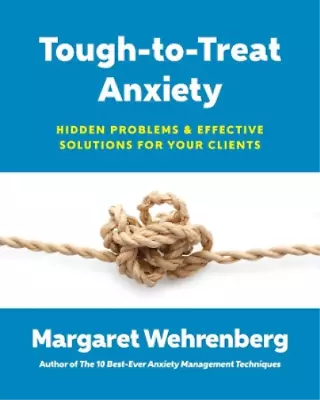 Margaret Wehrenberg Tough-to-Treat Anxiety (Paperback) • $38.12