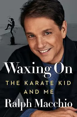 $7.24 • Buy Waxing On : The Karate Kid And Me Hardcover Ralph Macchio