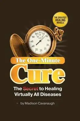 The One-Minute Cure: The Secret To Healing Virtually All Diseases - GOOD • $13.45