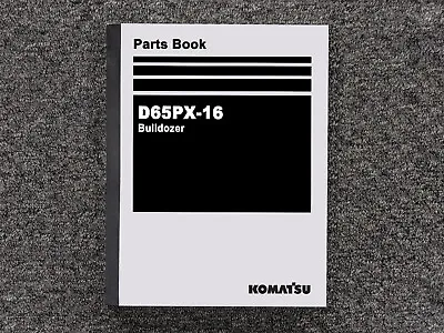 Komatsu Bulldozer D65PX-16 Parts Catalog Manual • $307.30