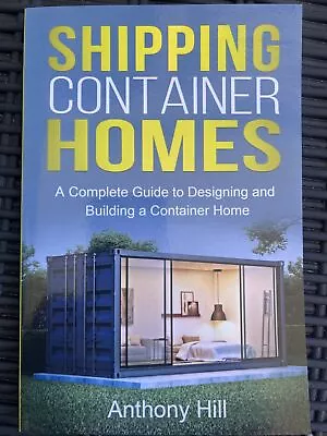 Shipping Container Homes: A Complete Guide To Designing And Build9781761037283 • $15