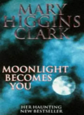 Moonlight Becomes YouMary Higgins Clark- 9780671853488 • £2.60