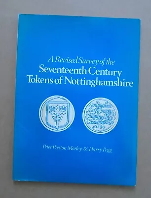 A Revised Survey Of The Seventeenth Century Tokens Of Nottinghamshire PB 1983 • £14.95